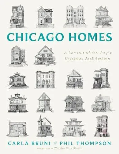 Chicago Homes : A Portrait of the City's Everyday Architecture