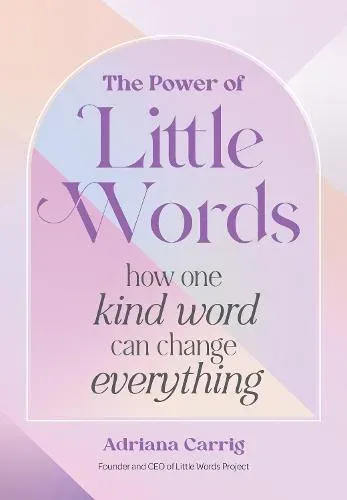 The Power of Little Words: How One Kind Word Can Change Everything