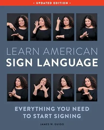 Learn American Sign Language, Second Edition : Everything You Need to Start Signing - Complete Beginners Guide - 1000 Signs
