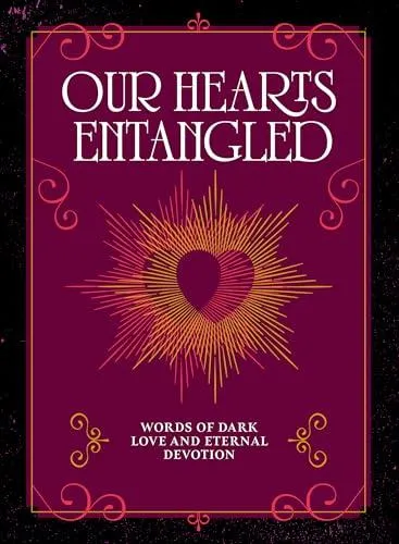 Our Hearts Entangled : Words of Dark Love & Eternal Devotion