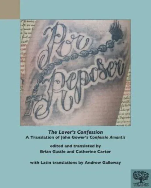 The Lover's Confession : A Translation of John Gower's 'Confessio Amantis'