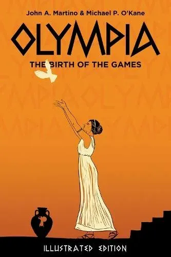 Olympia : The Birth of the Games. Illustrated Edition
