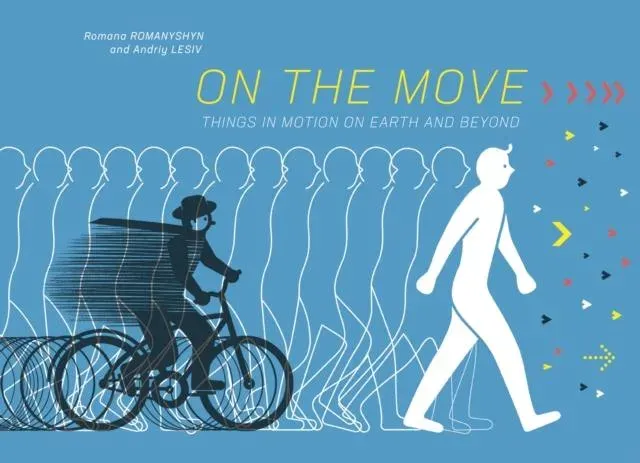 On the Move : Things in Motion on Earth and Beyond