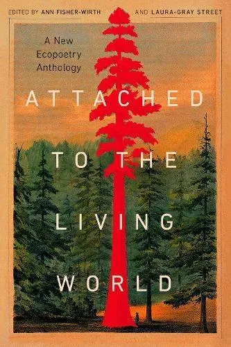 Attached to the Living World : A New Ecopoetry Anthology