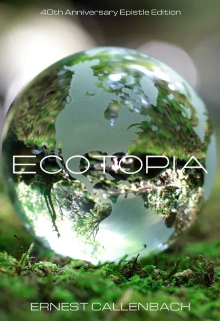 Ecotopia : 40th Anniversary Epistle Edition