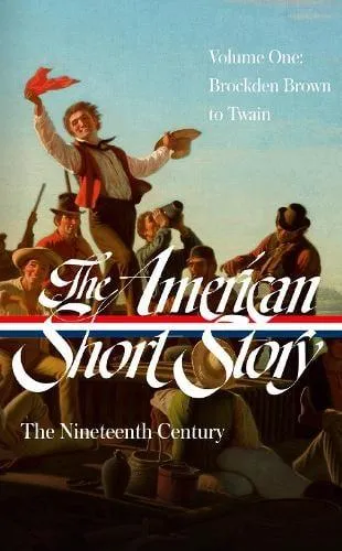 American Short Story: The Nineteenth Century, Volume 1 (LOA #394)