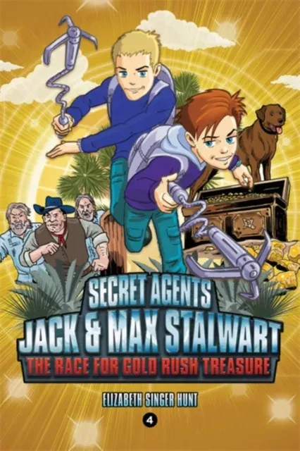 Secret Agents Jack and Max Stalwart: Book 4: The Race for Gold Rush Treasure...