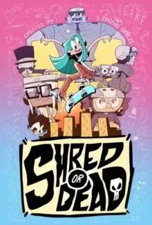 Shred or Dead