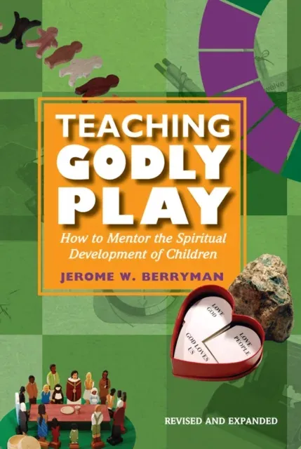 Teaching Godly Play : How to Mentor the Spiritual Development of Children