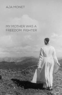 My Mother Was a Freedom Fighter