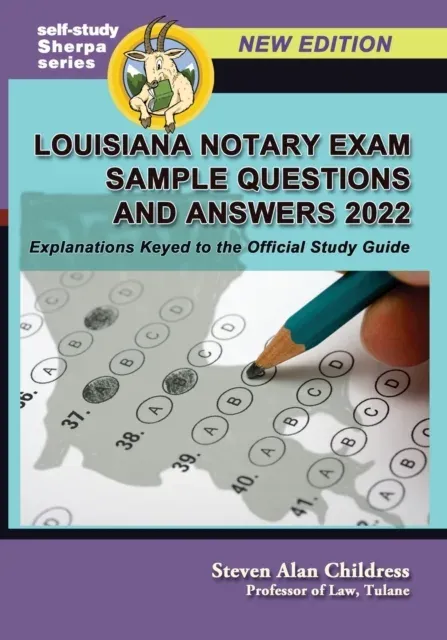 Louisiana Notary Exam Sample Questions and Answers 2022: Explanations Keyed to the Official Study Guide