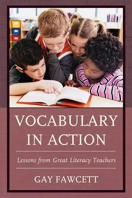 Vocabulary in Action : Lessons from Great Literacy Teachers