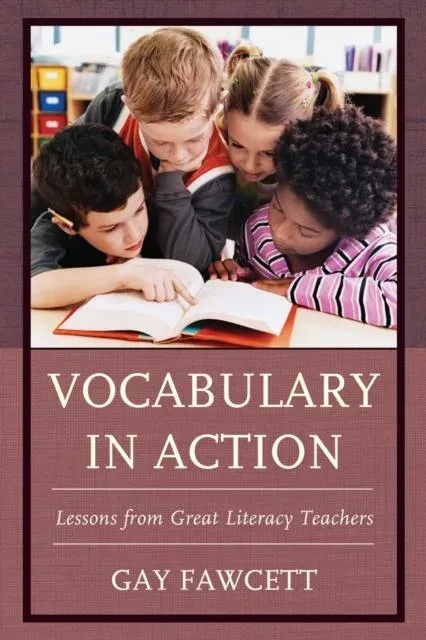 Vocabulary in Action : Lessons from Great Literacy Teachers