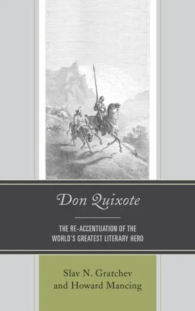 Don Quixote : The Re-accentuation of the World's Greatest Literary Hero