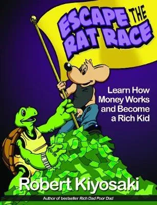 Rich Dad's Escape from the Rat Race : How To Become A Rich Kid By Following Rich Dad's Advice