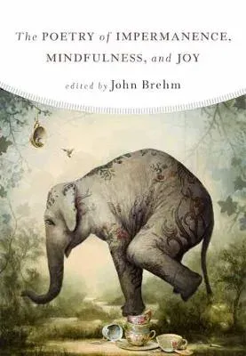 Poetry of Impermanence, Mindfulness, and Joy