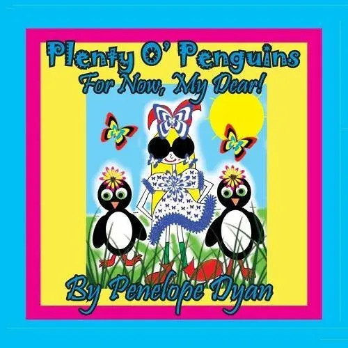 Plenty O' Penguins . . .For Now, My Dear!