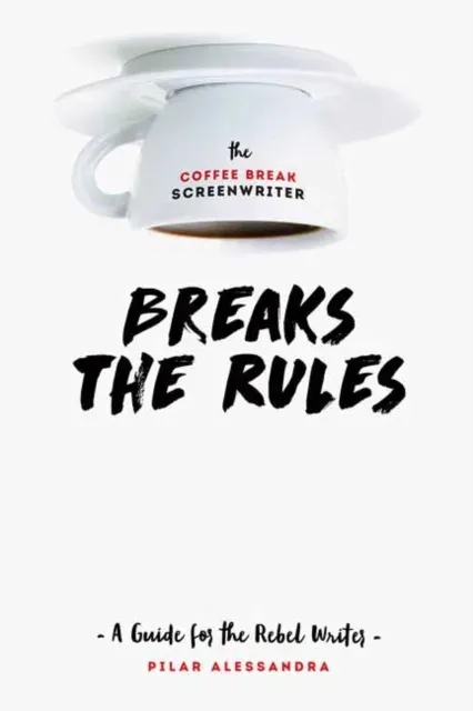 Coffee Break Screenwriter…Breaks the Rules