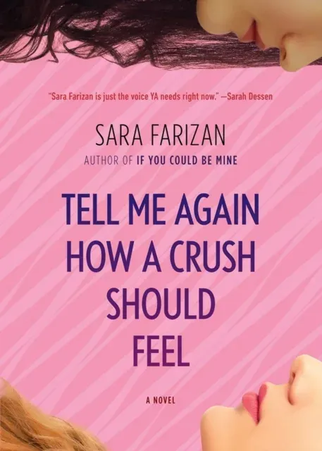 Tell Me Again How a Crush Should Feel : A Novel