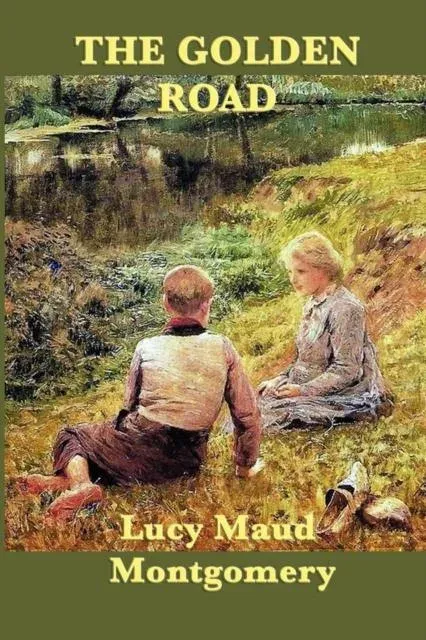 The Golden Road: A Sequel to The Story Girl