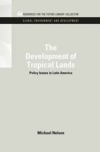 The Development of Tropical Lands: Policy Issues in Latin America