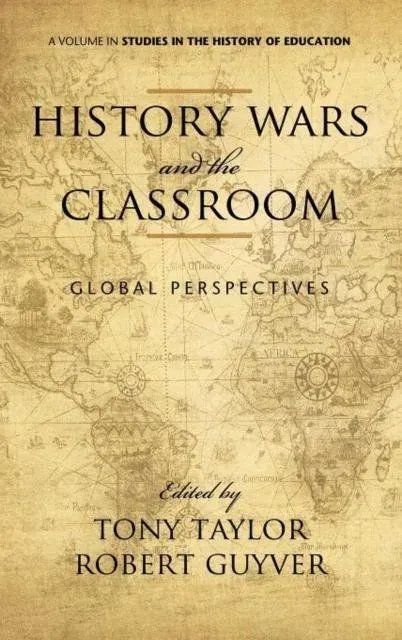 History Wars and the Classroom: Global Perspectives (Hc)