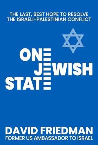 One Jewish State : The Last, Best Hope to Resolve the Israeli-Palestinian Conflict with a Foreword by Mike Pompeo