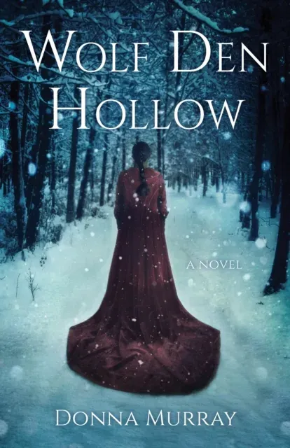 Wolf Den Hollow : A Novel