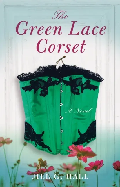The Green Lace Corset : A Novel