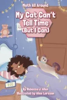 My Cat Can’t Tell Time (But I Can)