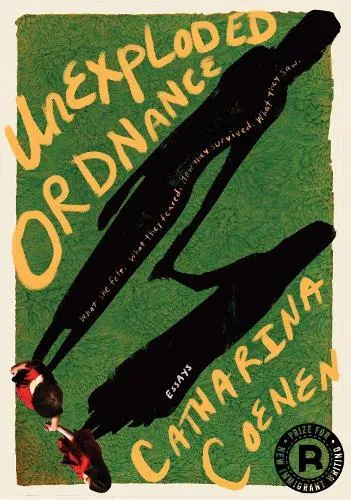 Unexploded Ordnance : What she felt. What they feared. How they survived. What they saw.