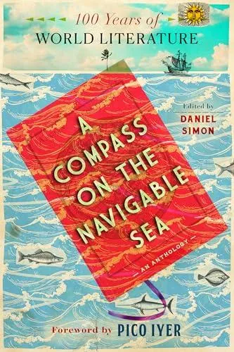 A Compass On the Navigable Sea : 100 Years of World Literature