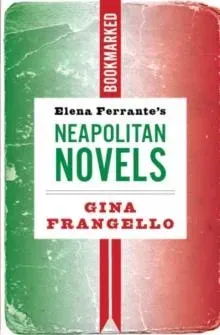 Elena Ferrante's Neapolitan Novels: Bookmarked