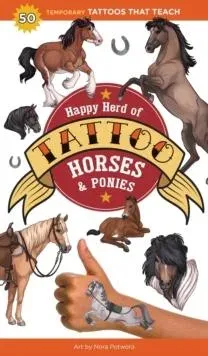 Happy Herd of Tattoo Horses & Ponies : 50 Temporary Tattoos That Teach