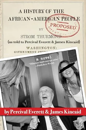 A History of the African-American People (Proposed) by Strom Thurmond: as told to Percival Everett & James Kincaid