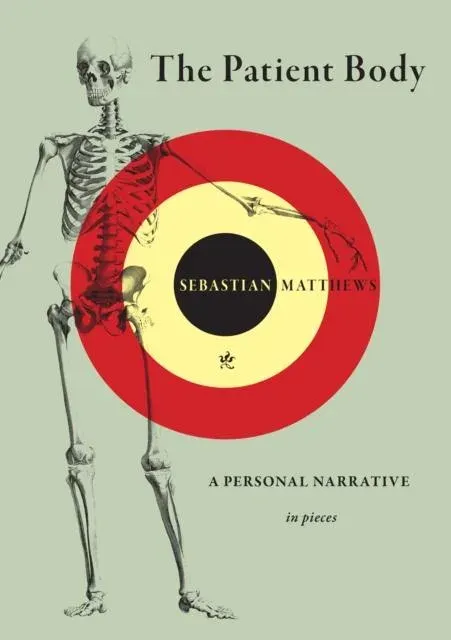 The Patient Body : A Personal Narrative in Pieces