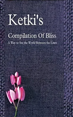 Ketki's Compilation Of Bliss - A Way to See the World Between the Lines