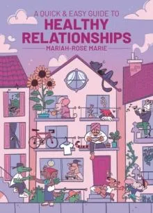 Quick & Easy Guide to Healthy Relationships