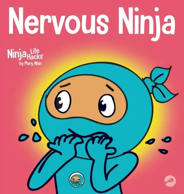 Nervous Ninja : A Social Emotional Book for Kids About Calming Worry and Anxiety