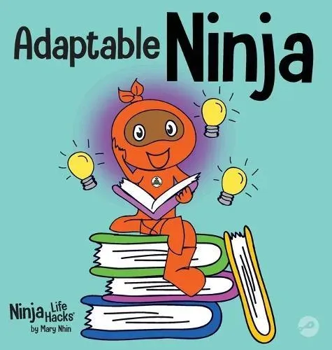 Adaptable Ninja : A Children's Book About Cognitive Flexibility and Set Shifting Skills