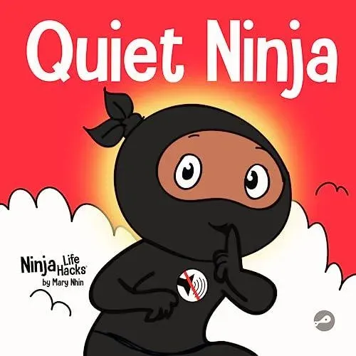 Quiet Ninja : A Children's Book About Learning How Stay Quiet and Calm in Quiet Settings
