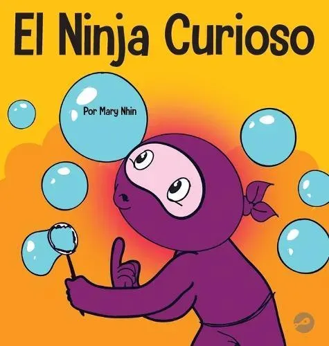 El Ninja Curioso: Un libro de aprendizaje socioemocional para niños sobre cómo combatir el aburrimiento y aprender cosas nuevas