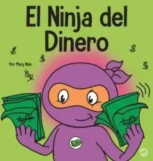 El Ninja del Dinero: Un libro para niños sobre el ahorro, la inversión y la donación