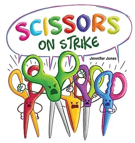 Scissors on Strike : A Funny, Rhyming, Read Aloud Kid's Book About Respect and Kindness for School Supplies
