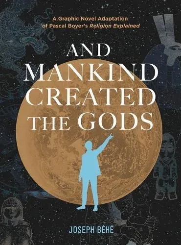 And Mankind Created the Gods