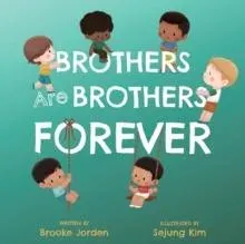 Brothers Are Brothers Forever : A Board Book about Sibling Love