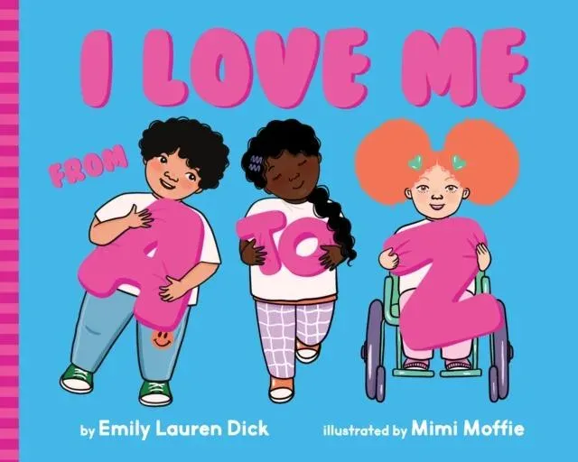 I Love Me from A to Z : A Body Positive ABC Board Book