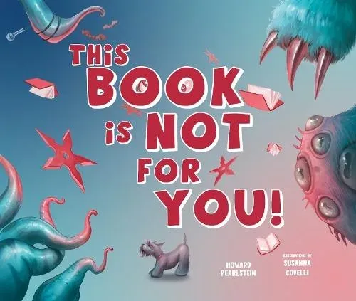 This Book Is Not for You : A Picture Book Without Any Ninjas, Zombies, or Aliens