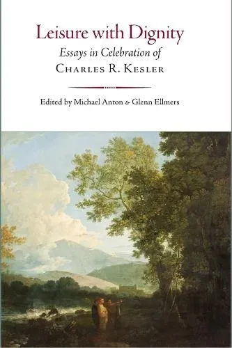 Leisure with Dignity : Essays in Celebration of Charles R. Kesler