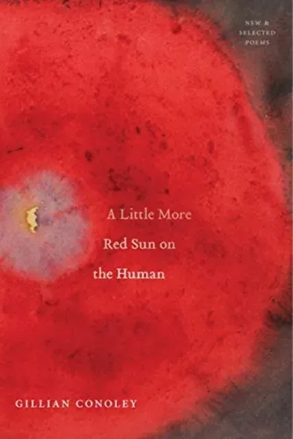 A Little More Red Sun on the Human : New & Selected Poems